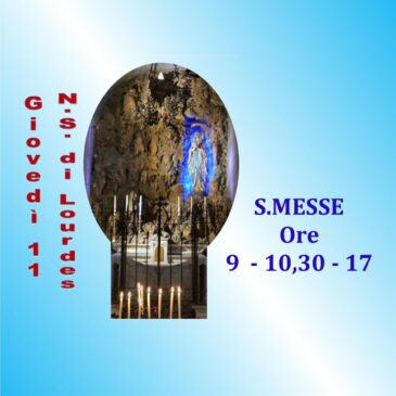 11 FEBBRAIO: N.S. DI LOURDES