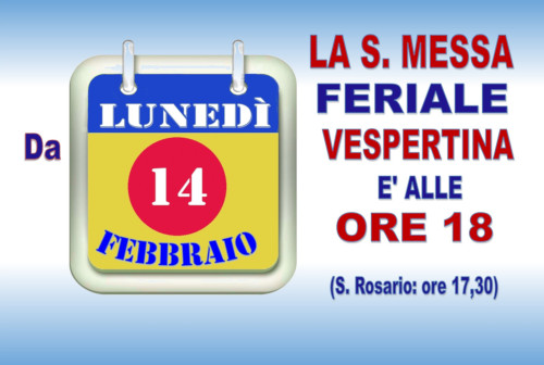 NUOVO ORARIO MESSA VESPERTINA 14-02-2022