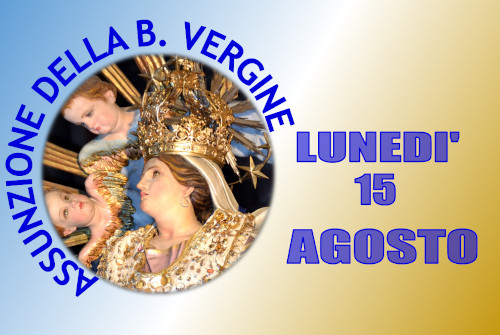 ASSUNZIONE BEATA VERGINE MARIA 15 agosto 2022