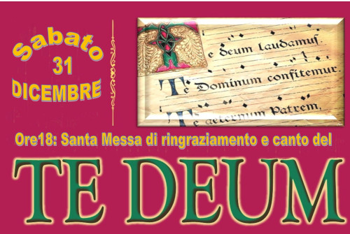 31 DICEMBRE – SANTA MESSA SOLENNE E CANTO DEL “TE DEUM”