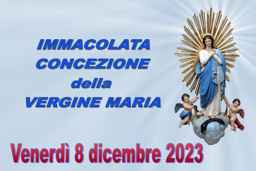 FESTA DELLA IMMACOLATA CONCEZIONE 8 DICEMBRE 2023