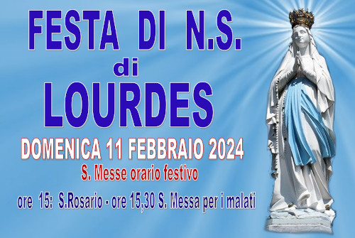 FESTA DI N.S. DI LOURDES11 FEBBRAIO 2024