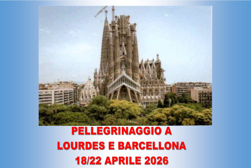 PELLEGRINAGGIO A LOURDES E BARCELLONA